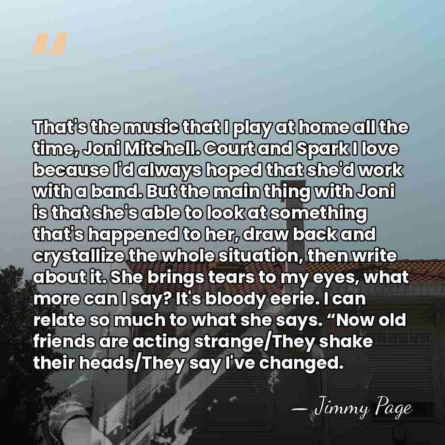 That's the music that I play at home all the time, Joni&hellip; - Jimmy Page