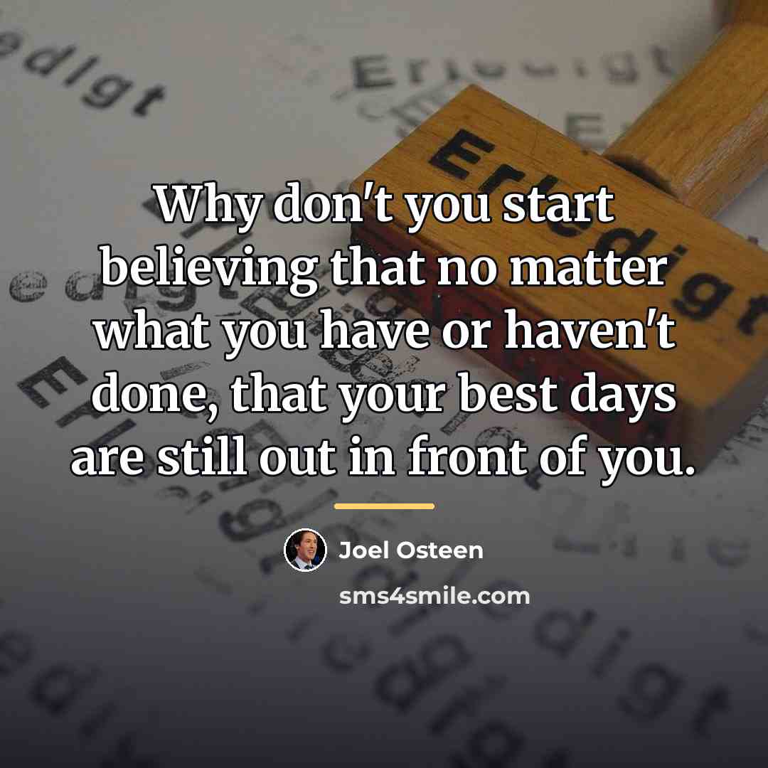 “Why don't you start believing that no matter what you…” quote by Joel Osteen