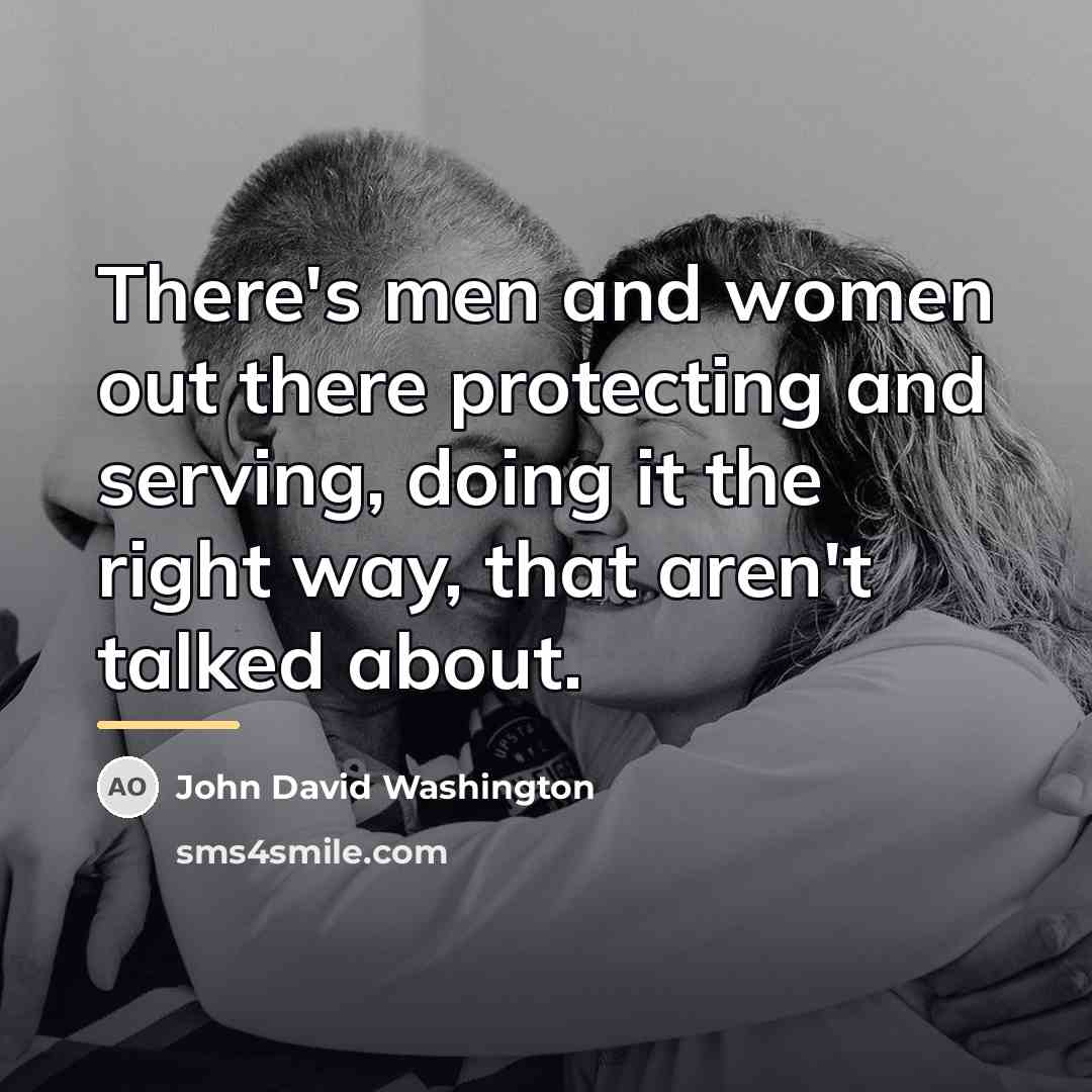 “There's men and women out there protecting and serving, doing…” quote by John David Washington