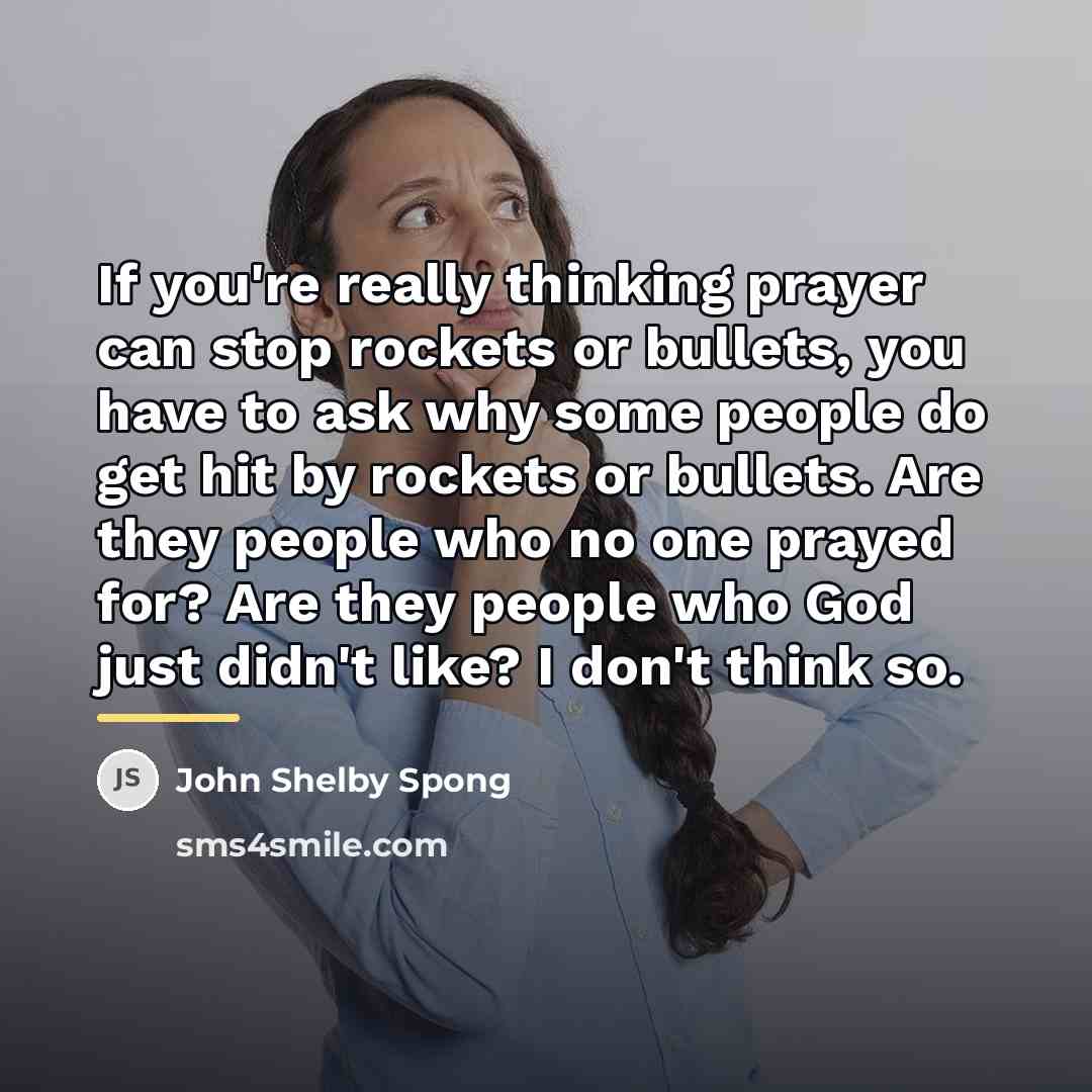 “If you're really thinking prayer can stop rockets or bullets,…” quote by John Shelby Spong