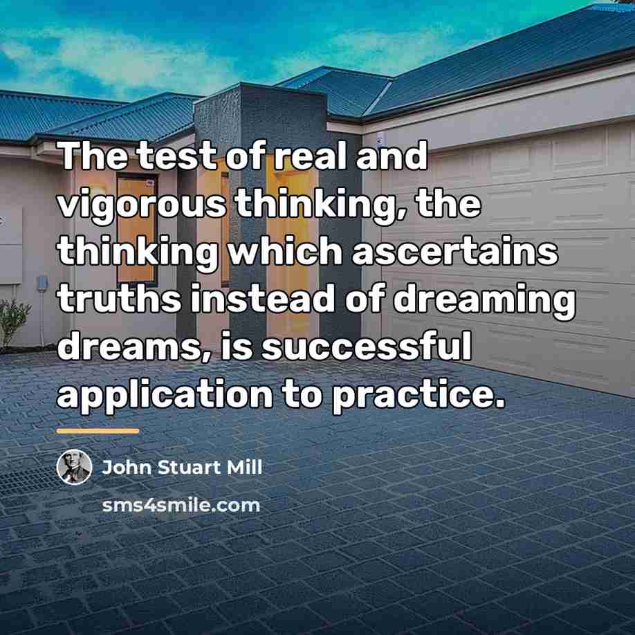 “The test of real and vigorous thinking, the thinking which…” quote by John Stuart Mill
