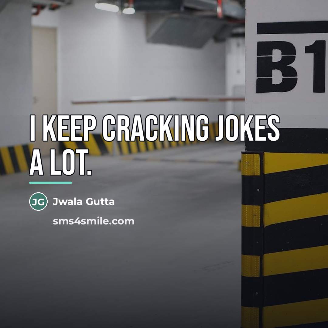 “I keep cracking jokes a lot.…” quote by Jwala Gutta