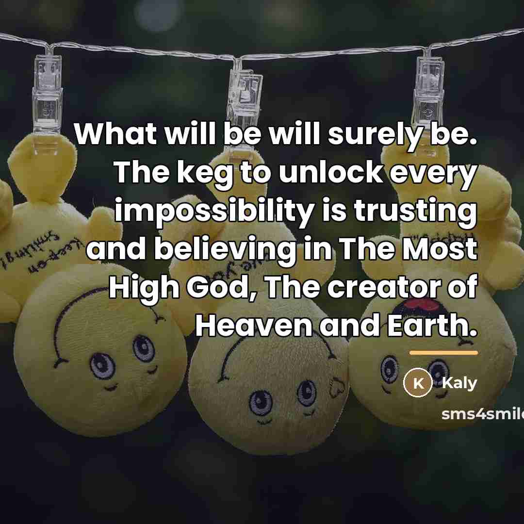 “What will be will surely be. The keg to unlock…” quote by Kaly