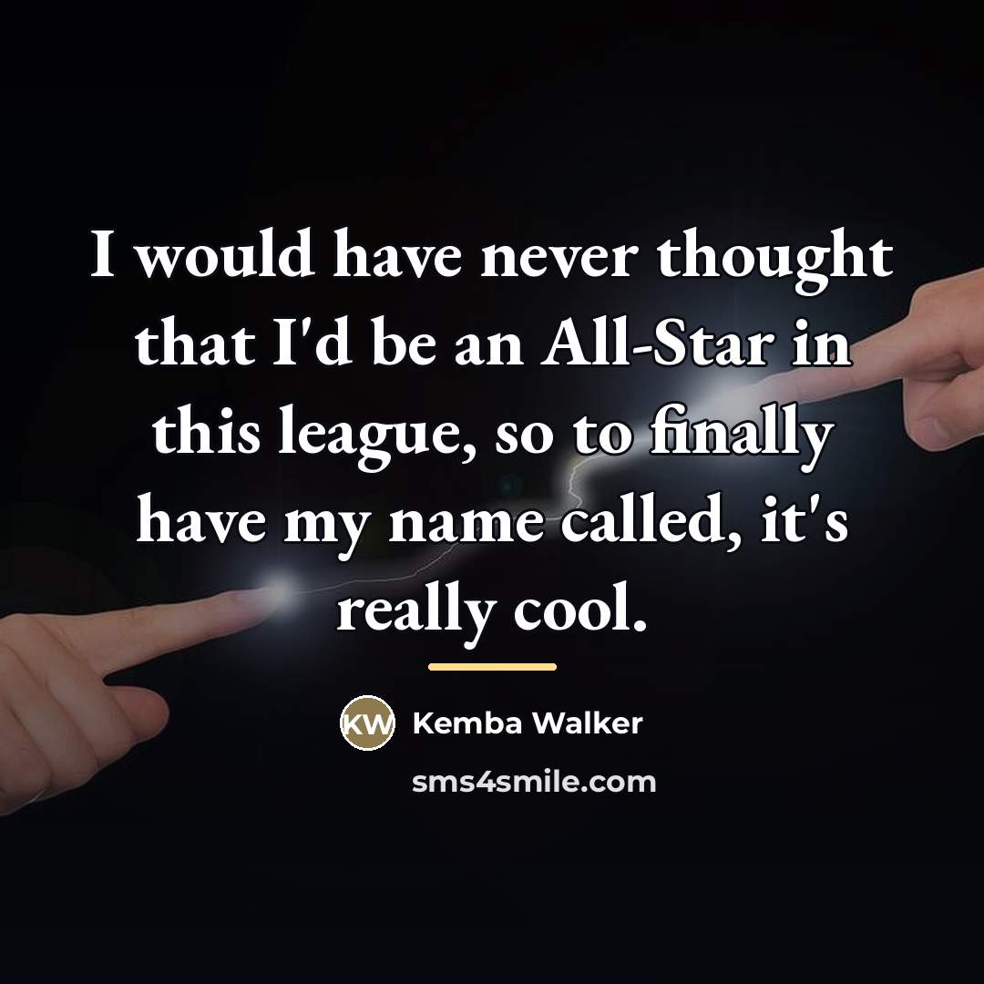 “I would have never thought that I'd be an All-Star…” quote by Kemba Walker