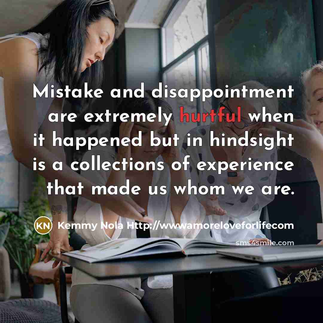 “Mistake and disappointment are extremely hurtful when it happened but…” quote by Kemmy Nola Http://wwwamoreloveforlifecom