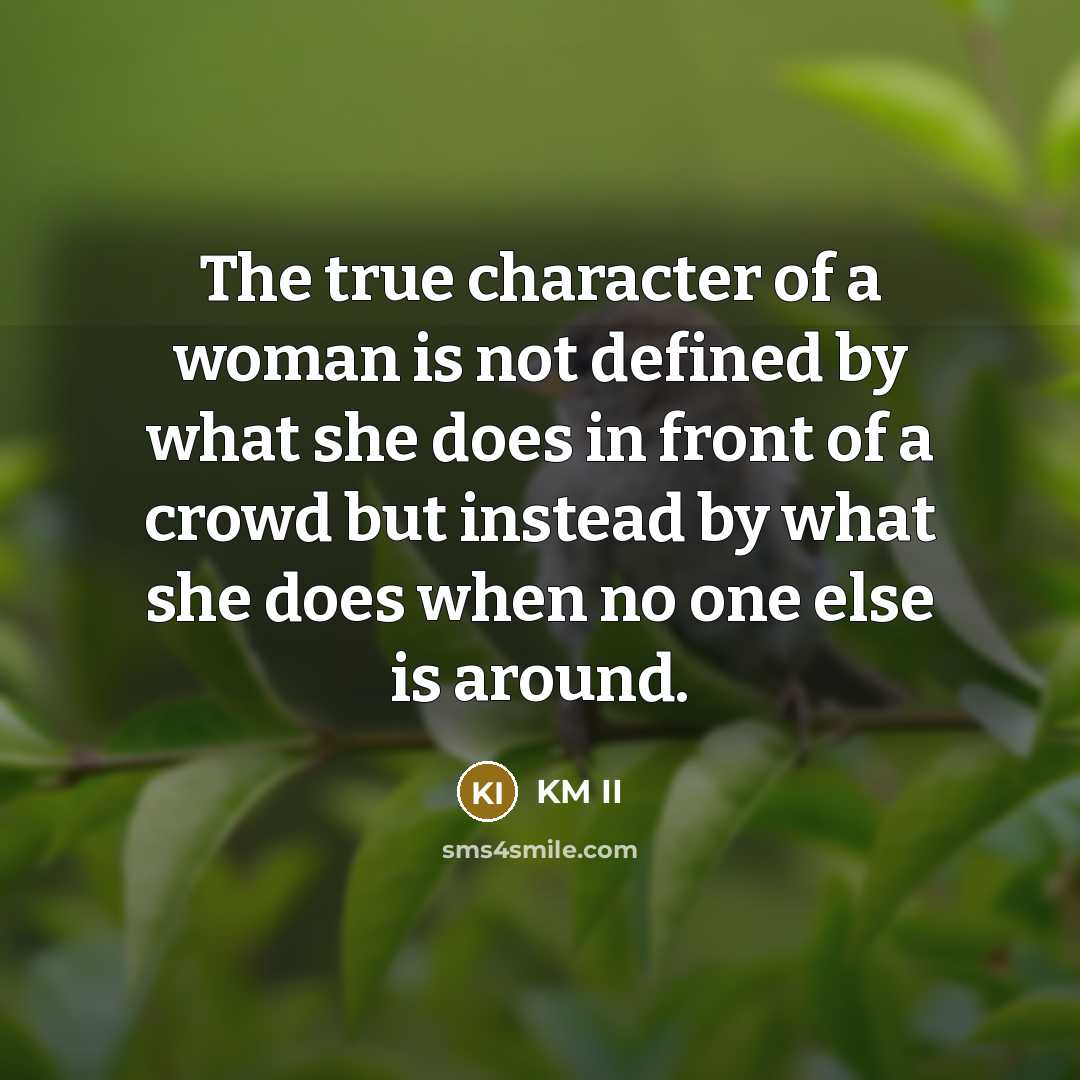 “The true character of a woman is not defined by…” quote by KM II