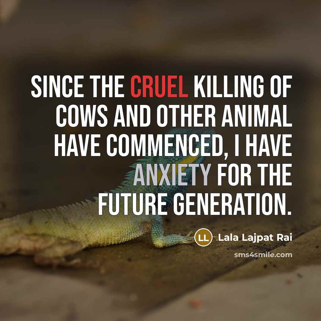 “Since the cruel killing of cows and other animal have…” quote by Lala Lajpat Rai
