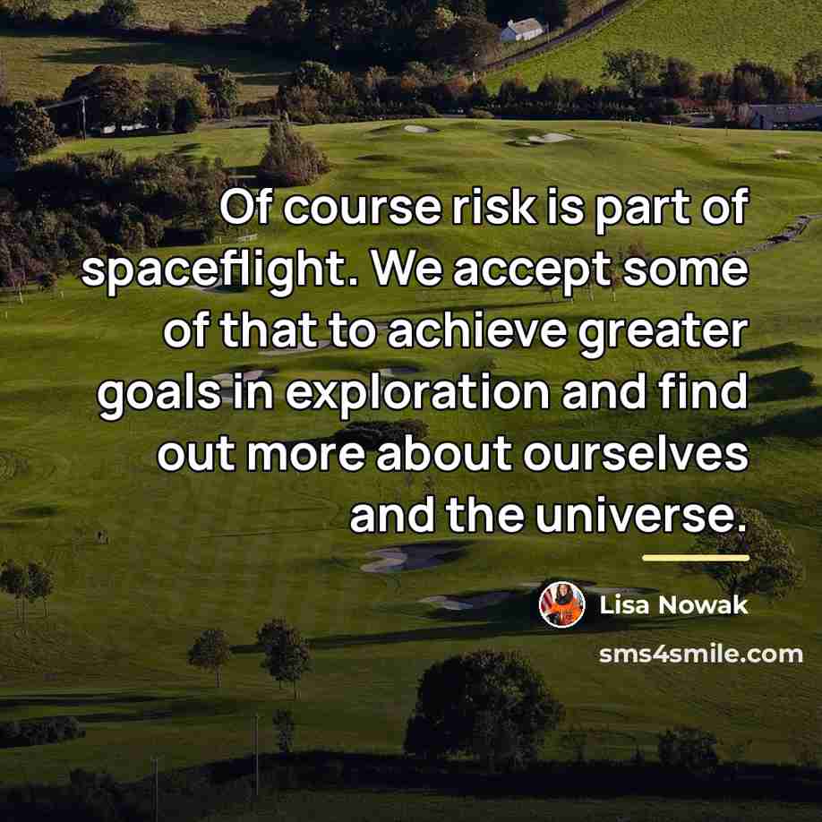 “Of course risk is part of spaceflight. We accept some…” quote by Lisa Nowak
