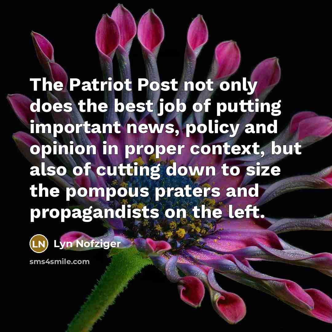 “The Patriot Post not only does the best job of…” quote by Lyn Nofziger