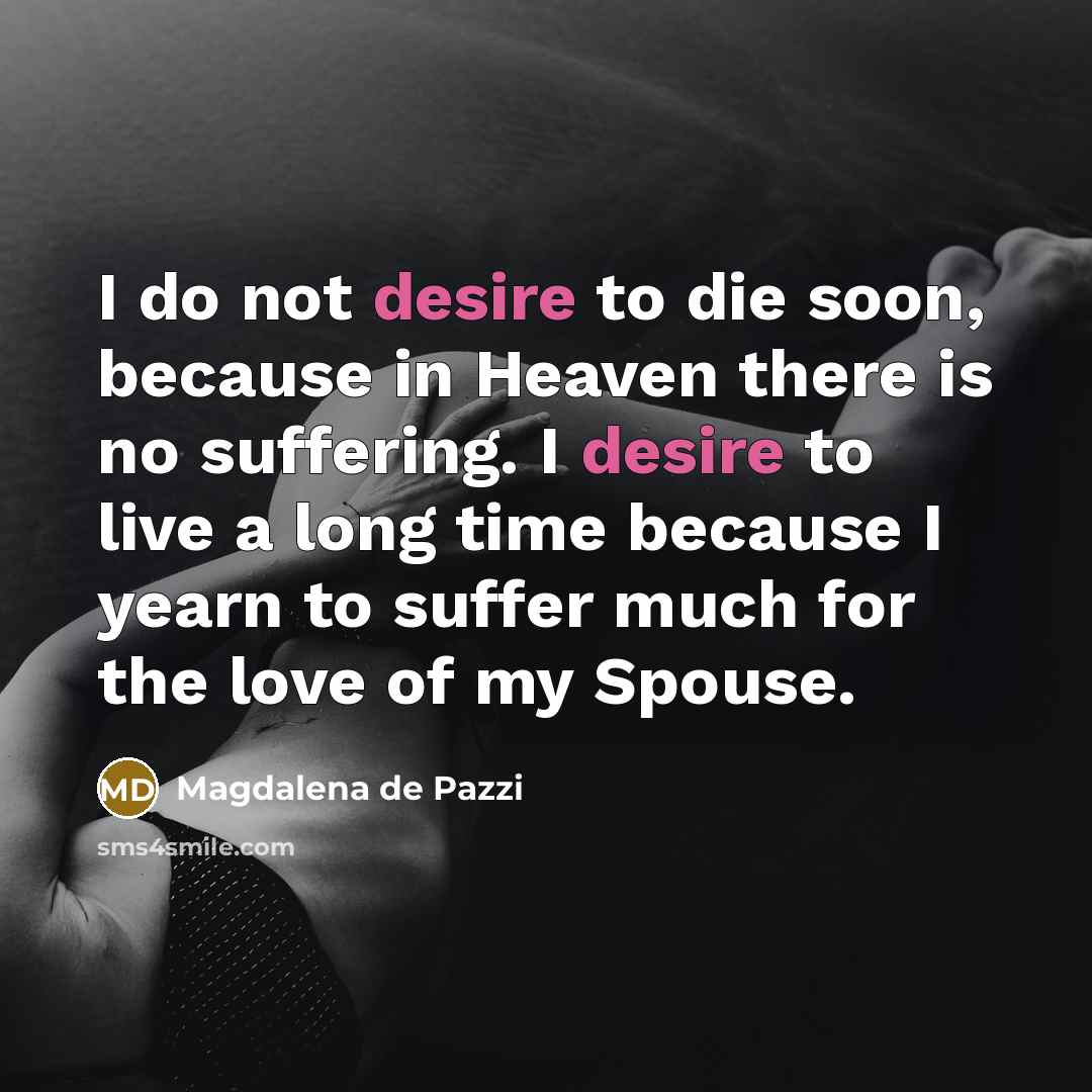 “I do not desire to die soon, because in Heaven…” quote by Magdalena de Pazzi
