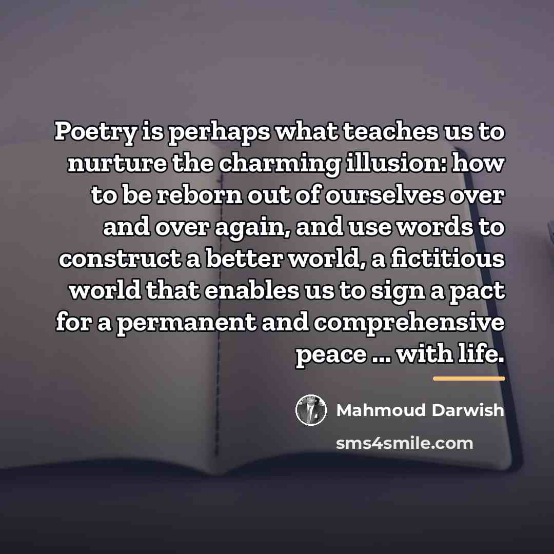 “Poetry is perhaps what teaches us to nurture the charming…” quote by Mahmoud Darwish