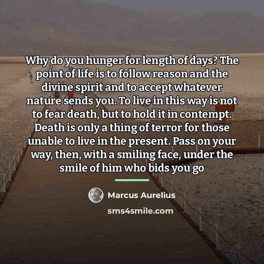 “Why do you hunger for length of days? The point…” quote by Marcus Aurelius