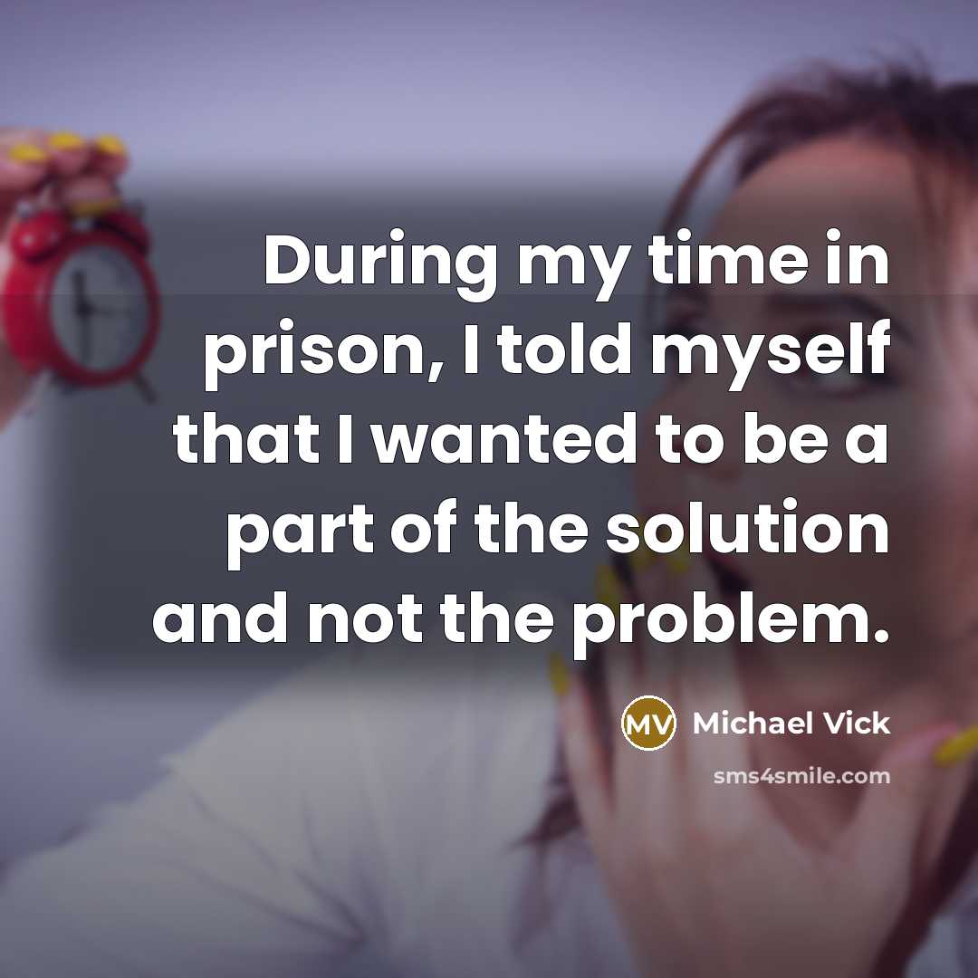 “During my time in prison, I told myself that I…” quote by Michael Vick