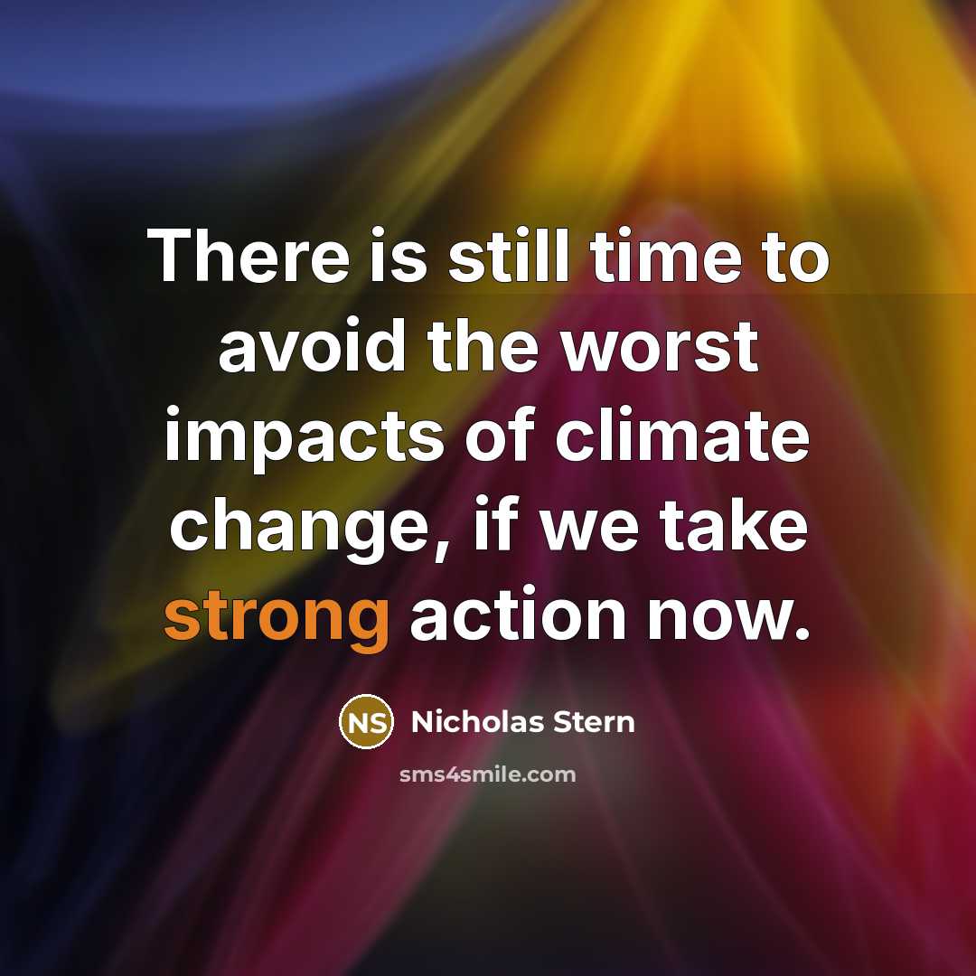 “There is still time to avoid the worst impacts of…” quote by Nicholas Stern