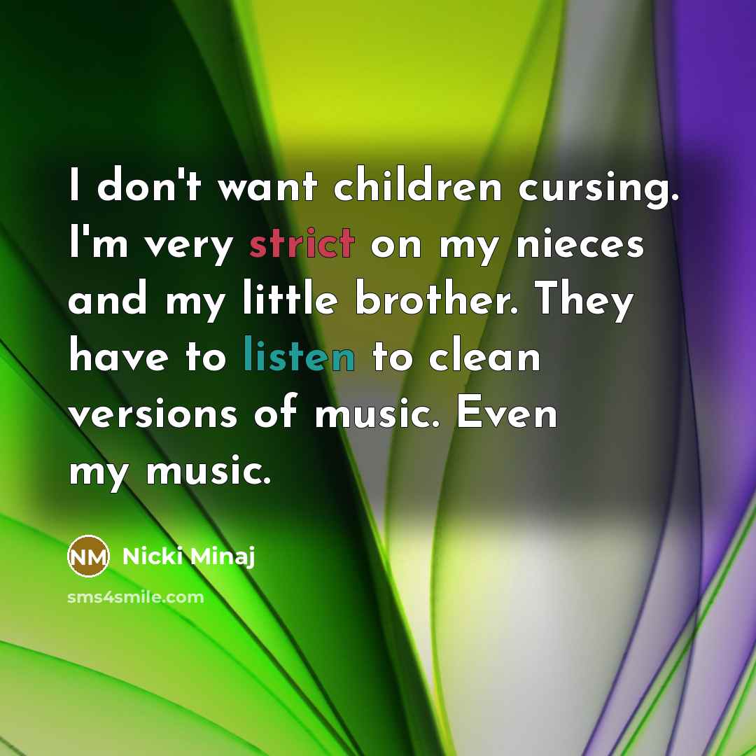 “I don't want children cursing. I'm very strict on my…” quote by Nicki Minaj