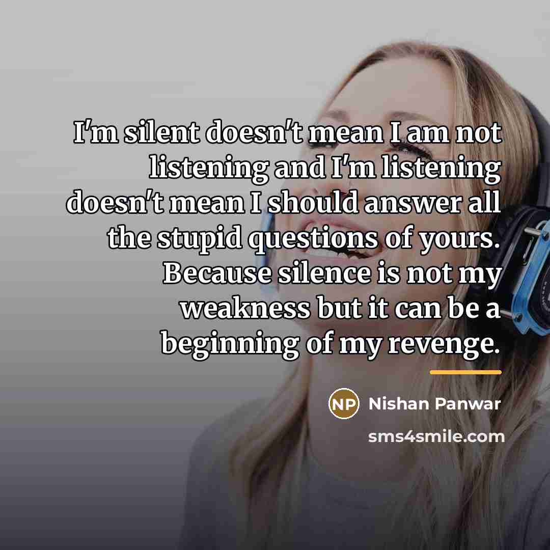 “I'm silent doesn't mean I am not listening and I'm…” quote by Nishan Panwar