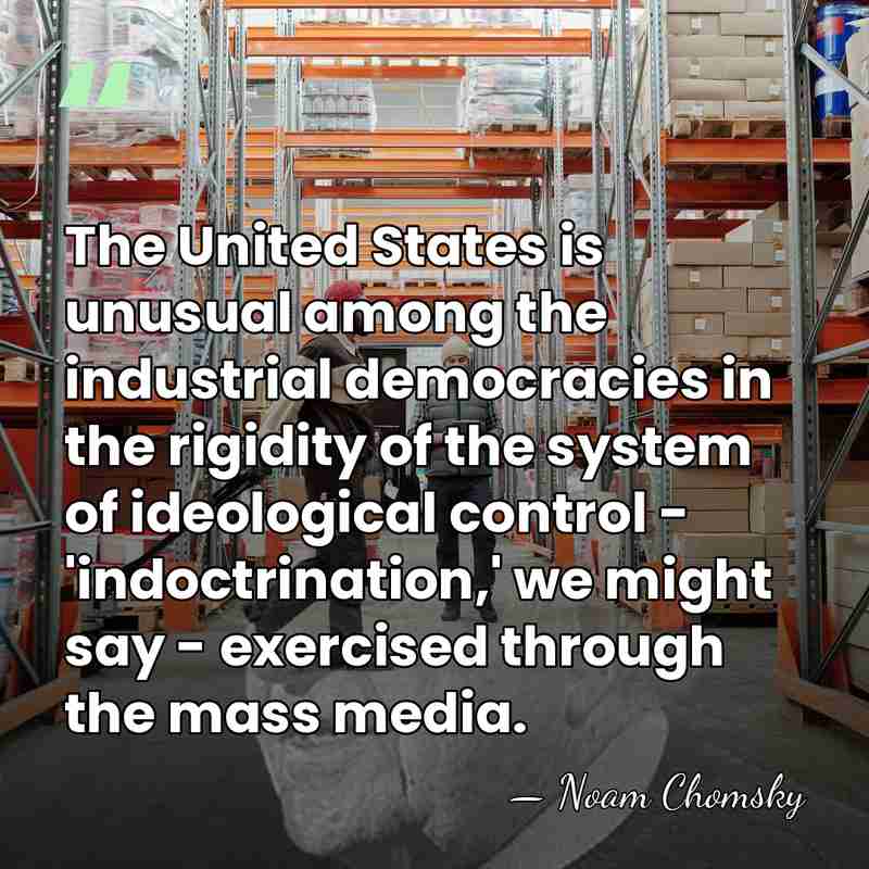 The United States is unusual among the industrial democracies in the rigidity&hellip; - Noam Chomsky