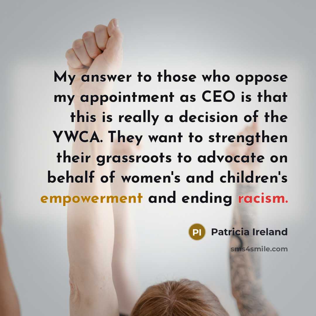 “My answer to those who oppose my appointment as CEO…” quote by Patricia Ireland