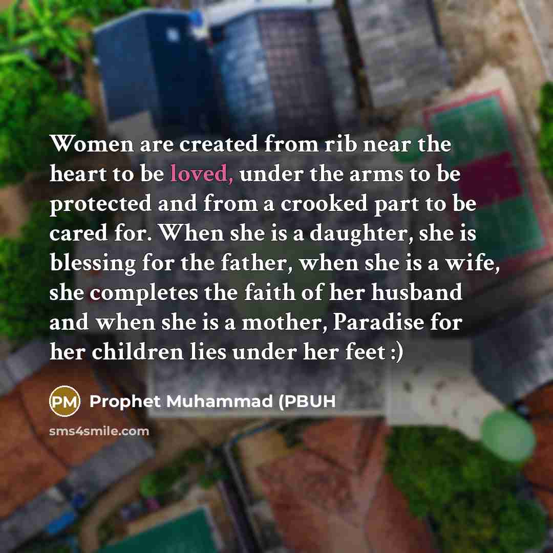 “Women are created from rib near the heart to be…” quote by Prophet Muhammad (PBUH
