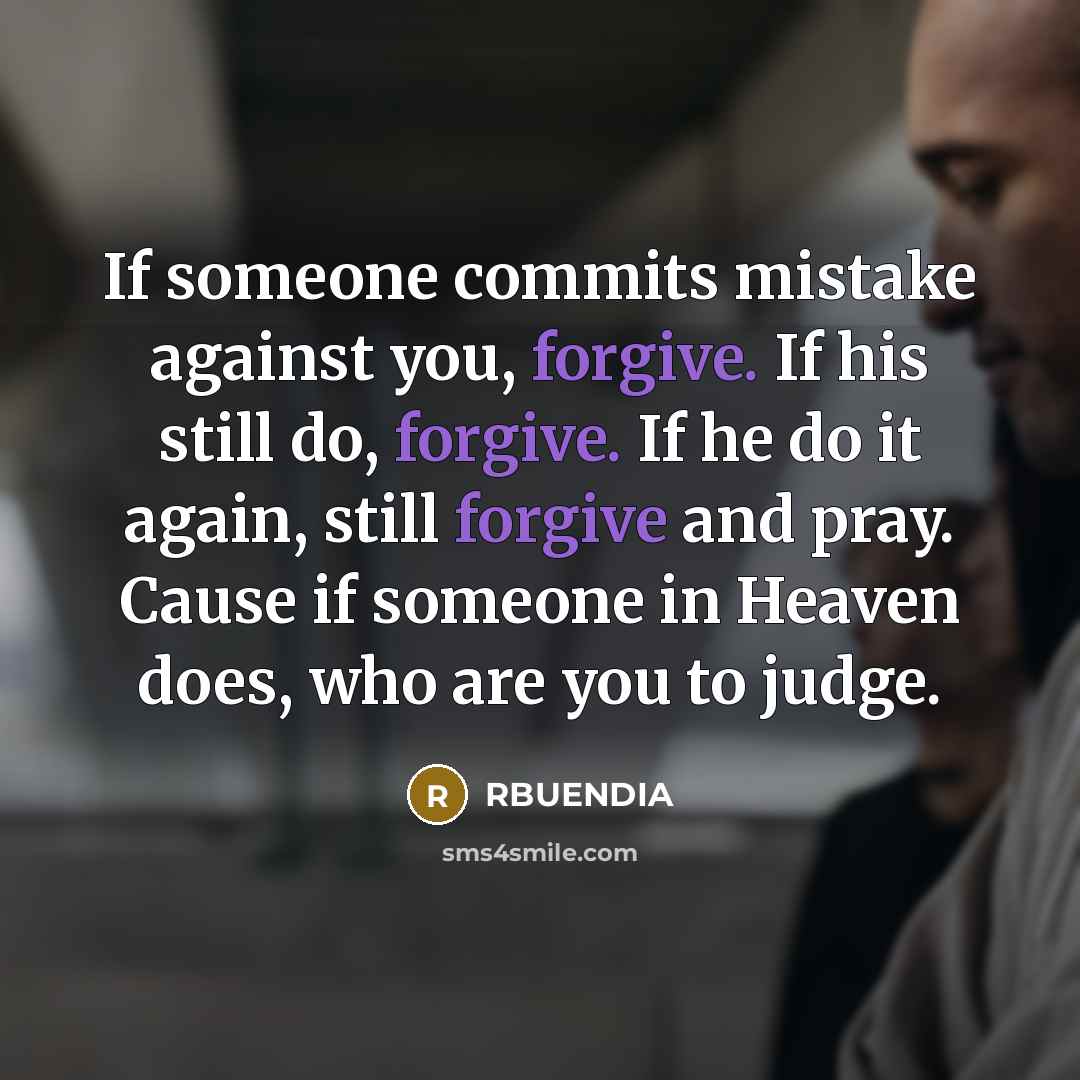 “If someone commits mistake against you, forgive. If his still…” quote by RBuendia