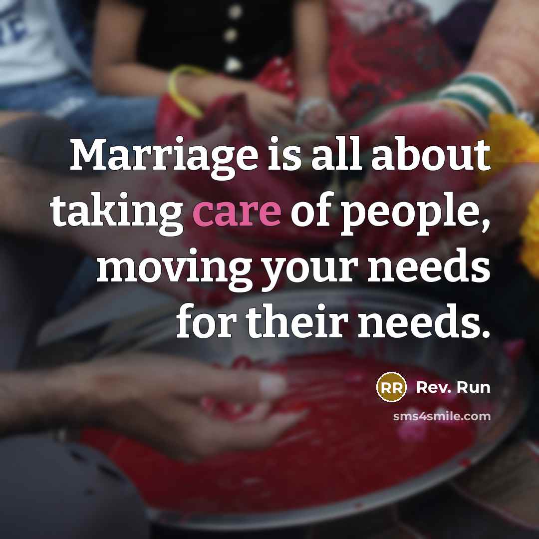 “Marriage is all about taking care of people, moving your…” quote by Rev. Run