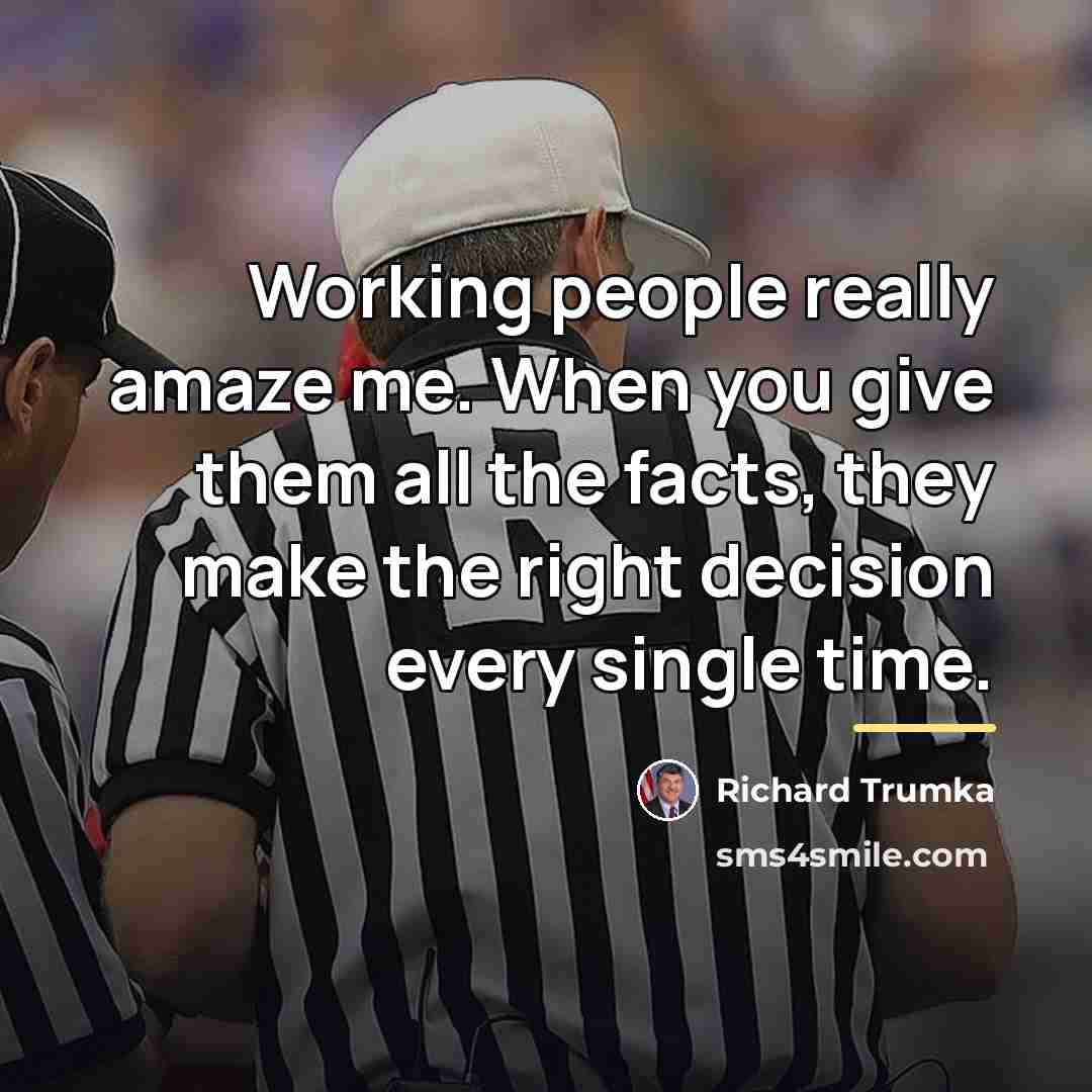 “Working people really amaze me. When you give them all…” quote by Richard Trumka
