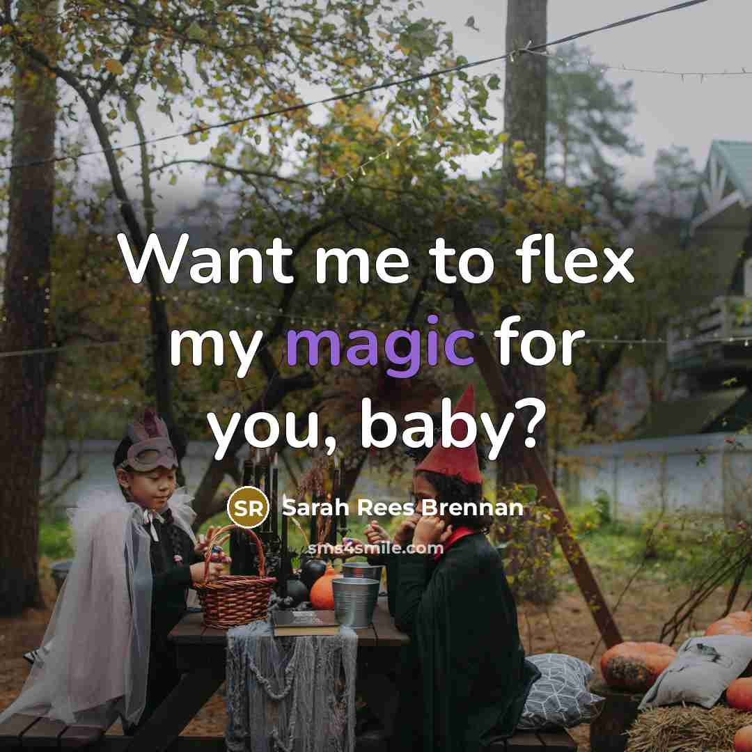 “Want me to flex my magic for you, baby?…” quote by Sarah Rees Brennan