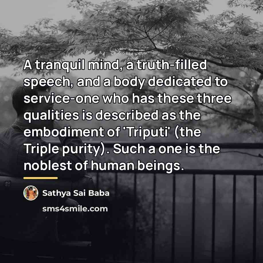 “A tranquil mind, a truth-filled speech, and a body dedicated…” quote by Sathya Sai Baba