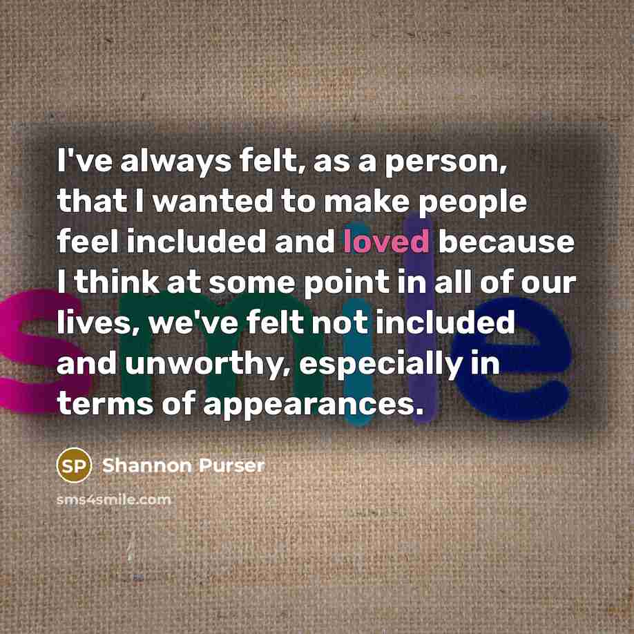 “I've always felt, as a person, that I wanted to…” quote by Shannon Purser