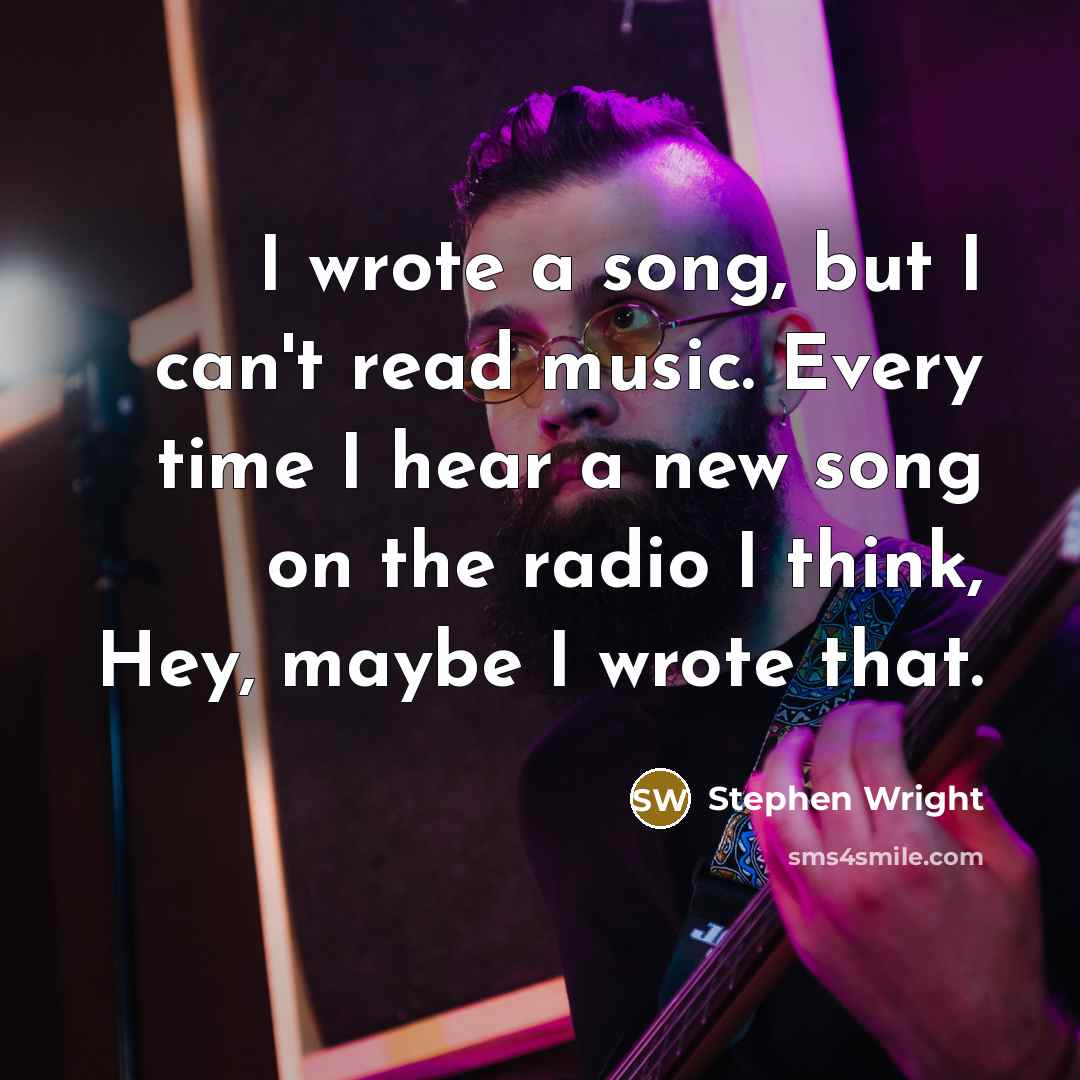 “I wrote a song, but I can't read music. Every…” quote by Stephen Wright