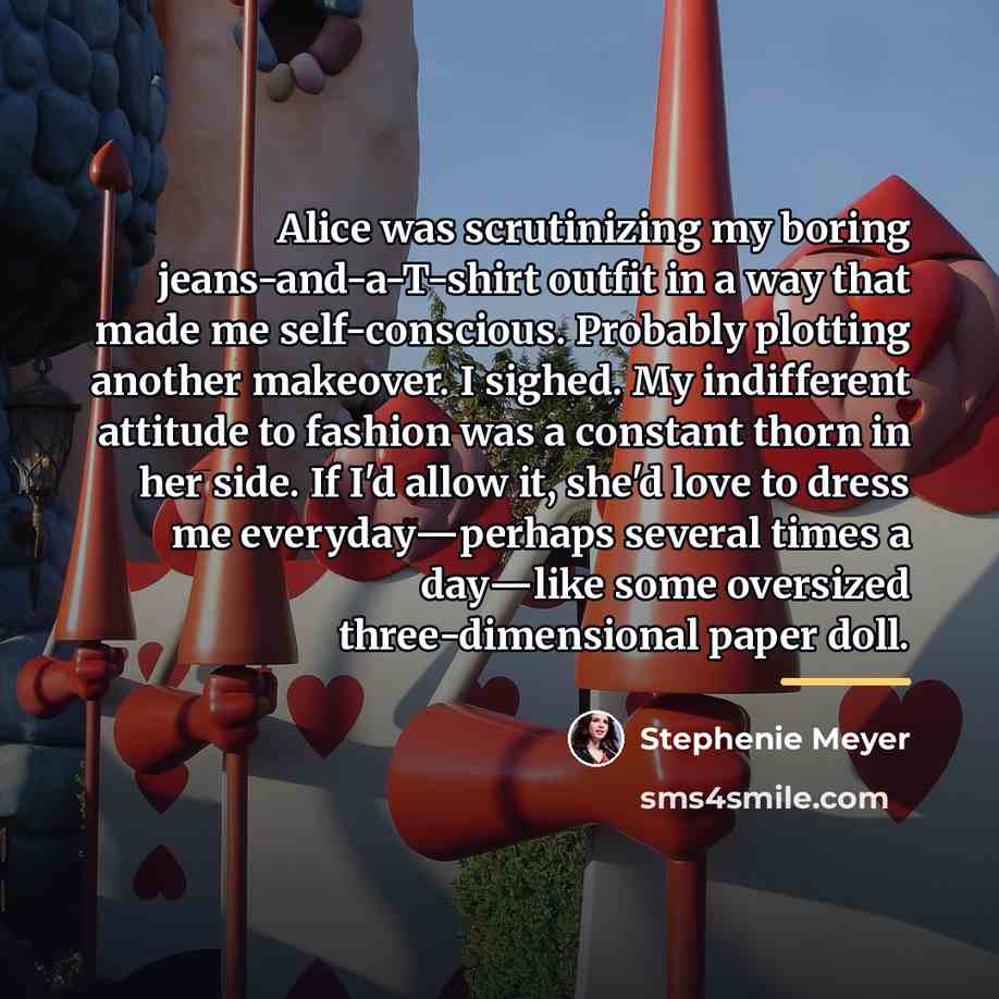 “Alice was scrutinizing my boring jeans-and-a-T-shirt outfit in a way…” quote by Stephenie Meyer