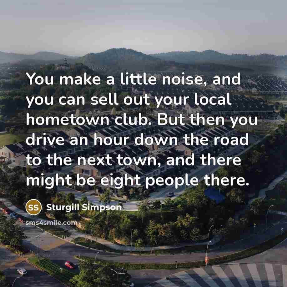 “You make a little noise, and you can sell out…” quote by Sturgill Simpson