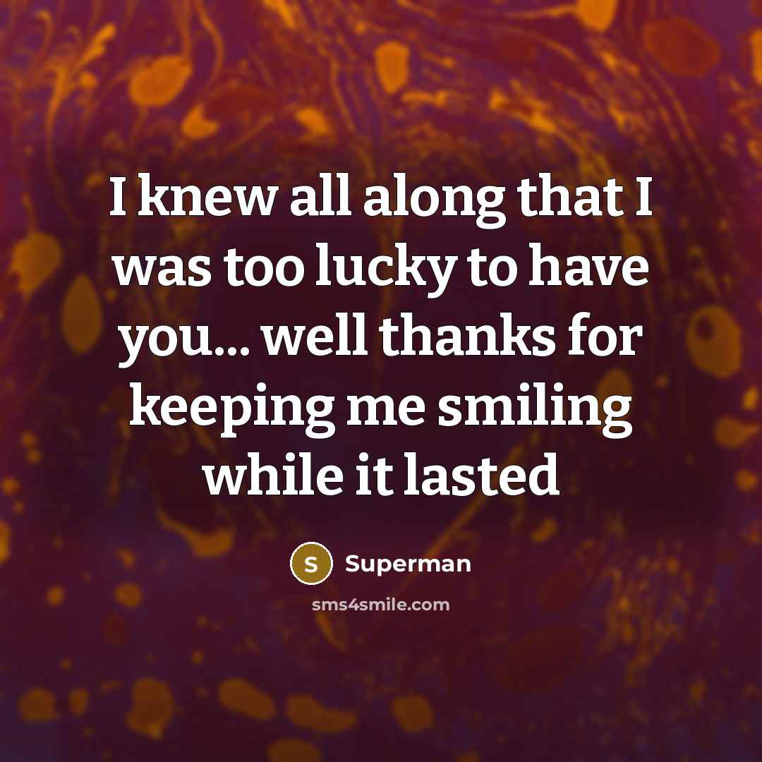 “I knew all along that I was too lucky to…” quote by Superman