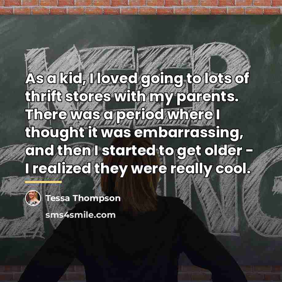 “As a kid, I loved going to lots of thrift…” quote by Tessa Thompson