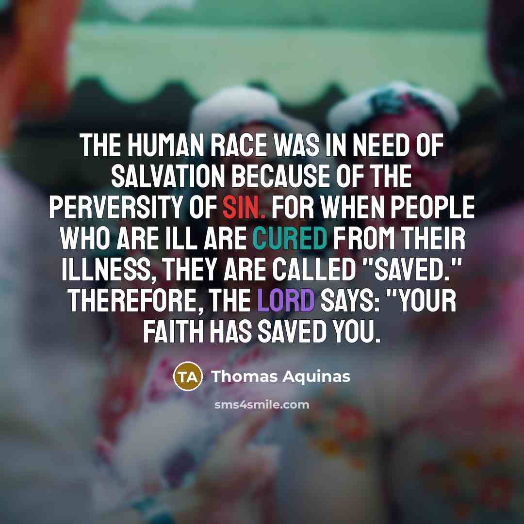 “The human race was in need of salvation because of…” quote by Thomas Aquinas