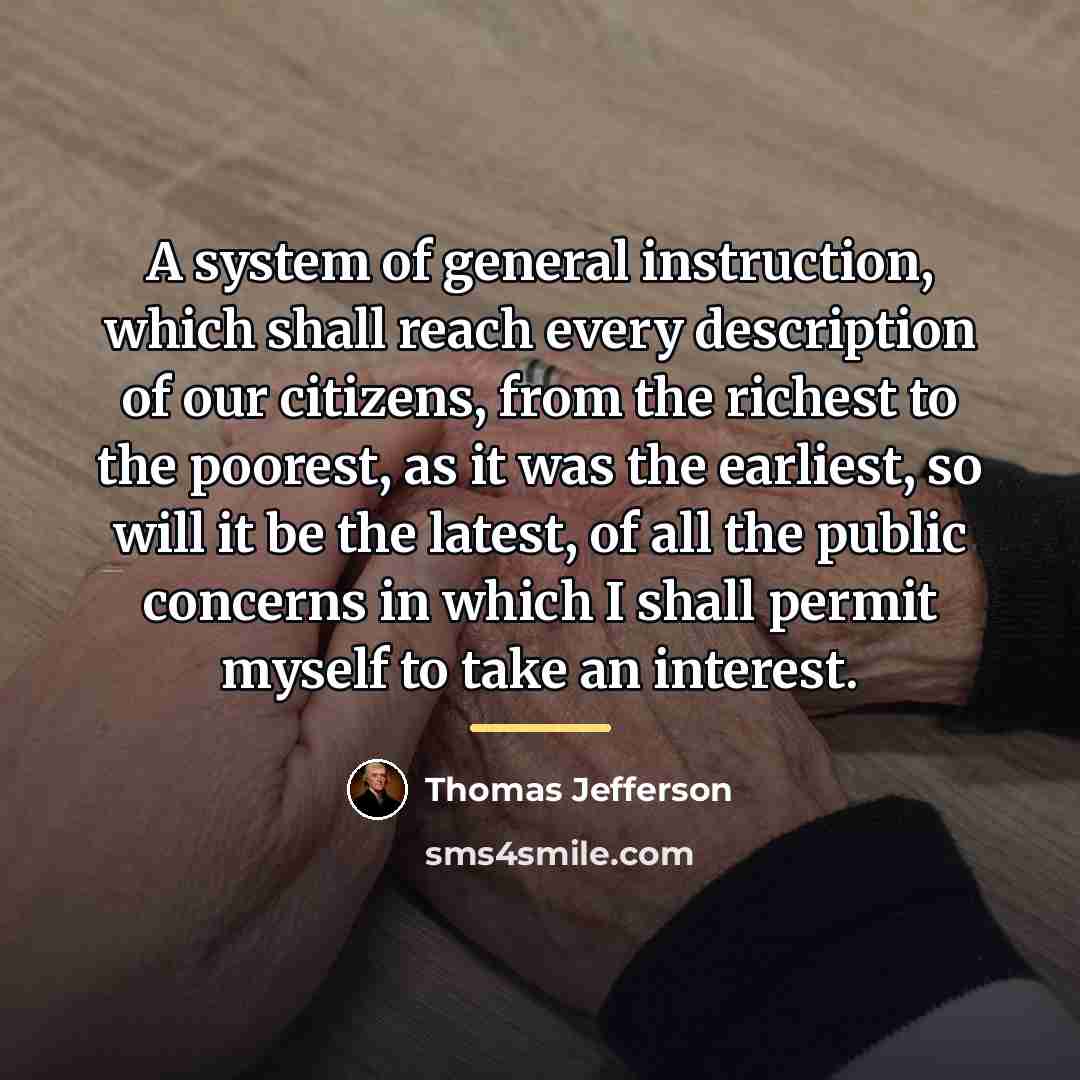 “A system of general instruction, which shall reach every description…” quote by Thomas Jefferson