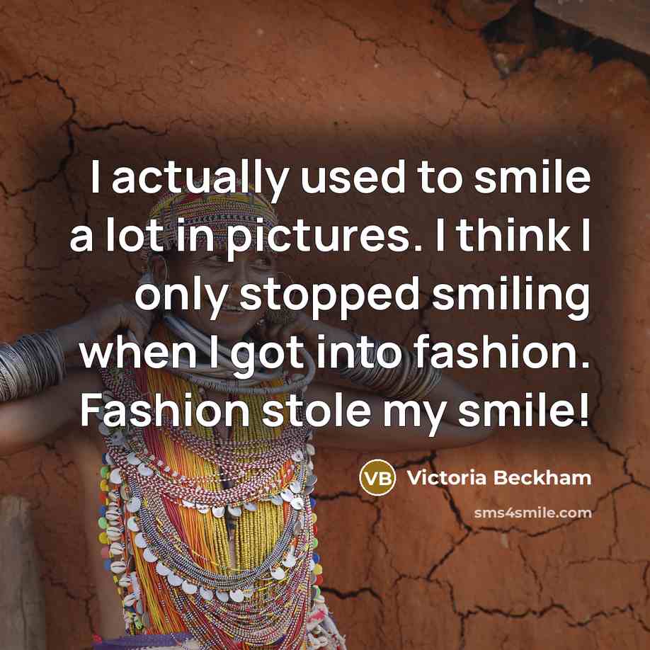 “I actually used to smile a lot in pictures. I…” quote by Victoria Beckham