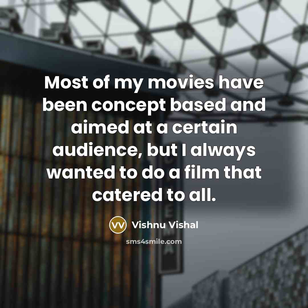 “Most of my movies have been concept based and aimed…” quote by Vishnu Vishal
