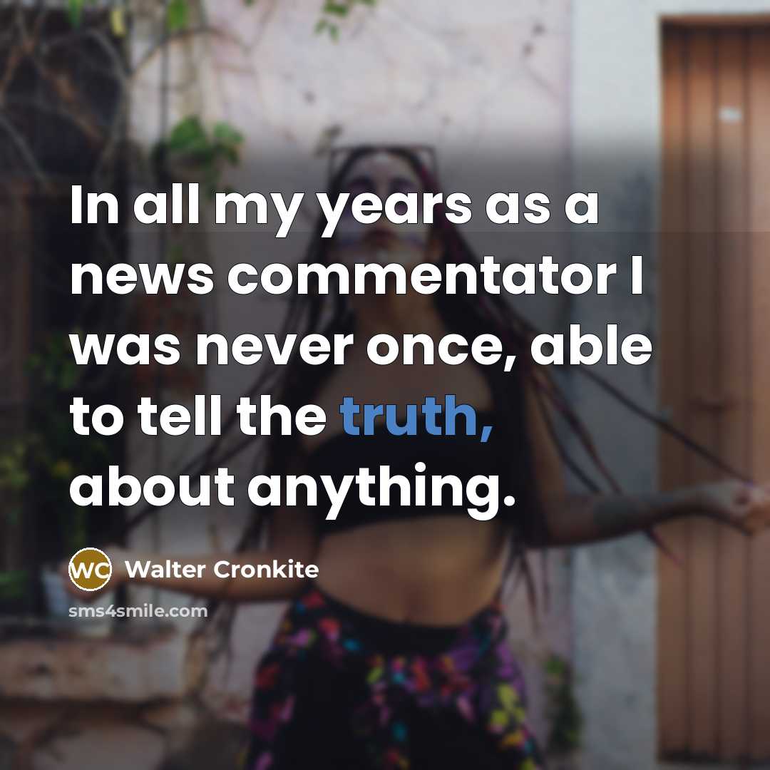 “In all my years as a news commentator I was…” quote by Walter Cronkite