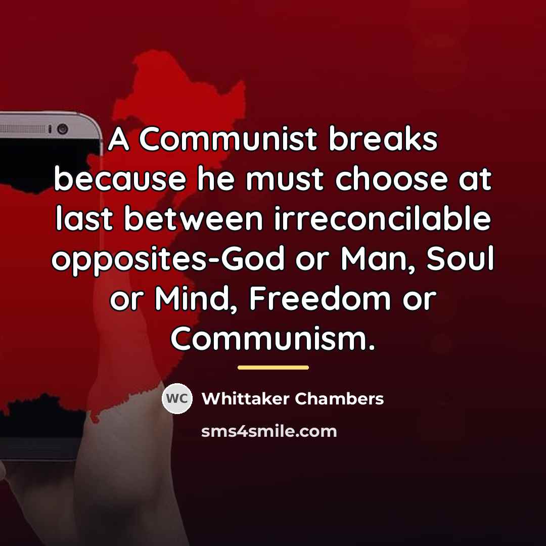 “A Communist breaks because he must choose at last between…” quote by Whittaker Chambers