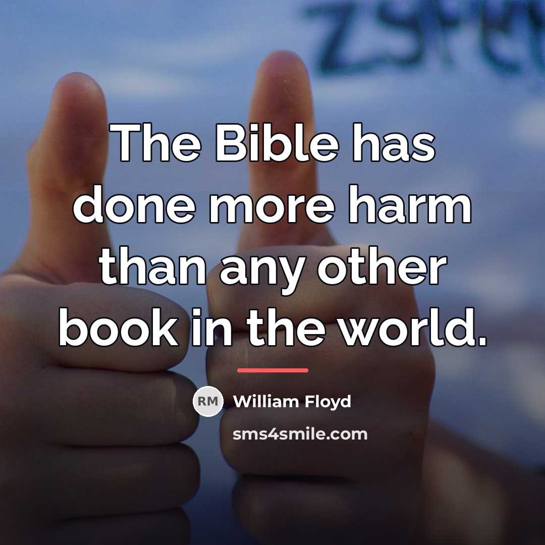 “The Bible has done more harm than any other book…” quote by William Floyd