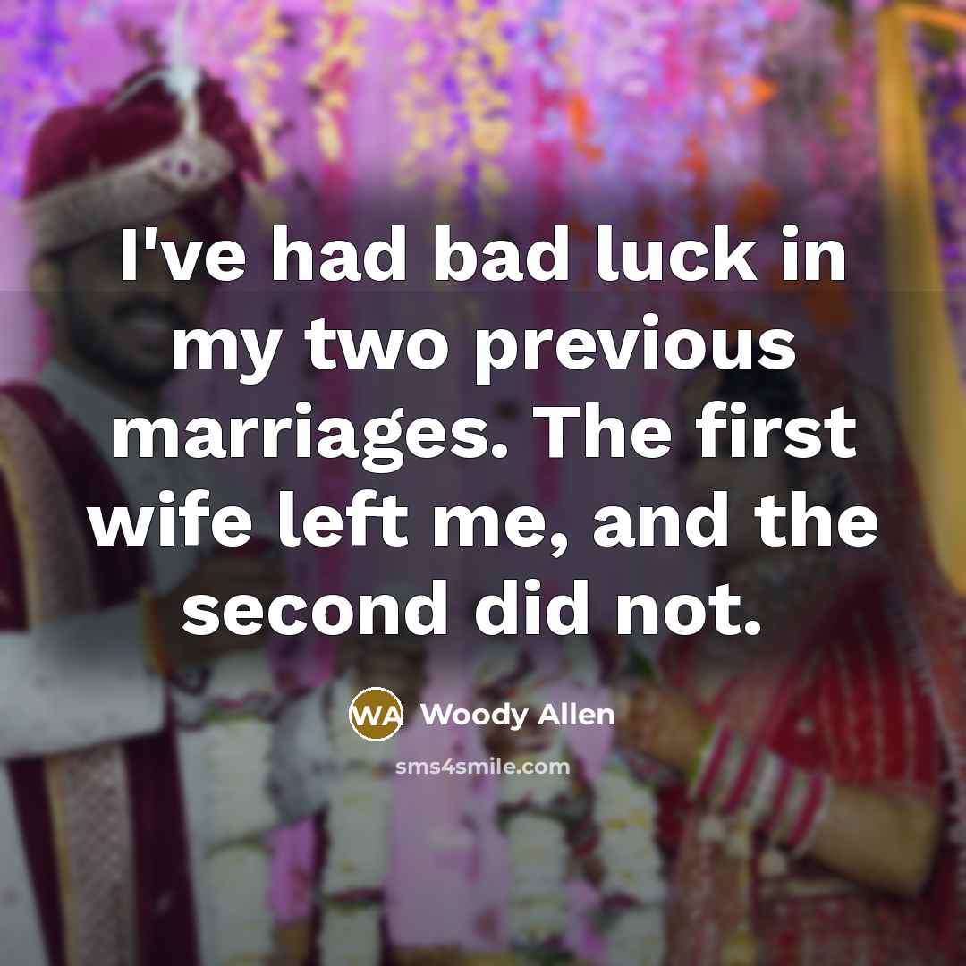 “I've had bad luck in my two previous marriages. The…” quote by Woody Allen