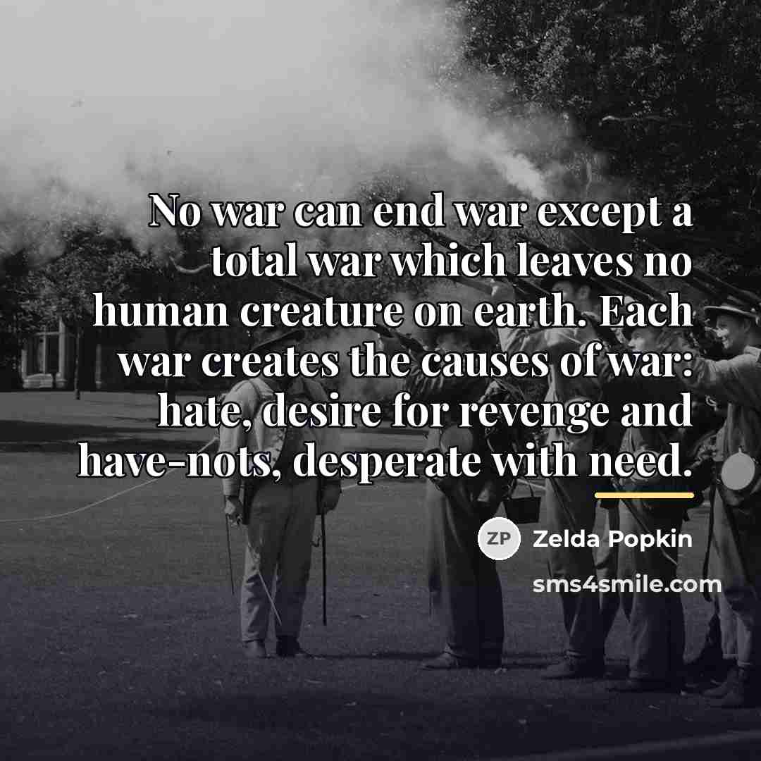 “No war can end war except a total war which…” quote by Zelda Popkin