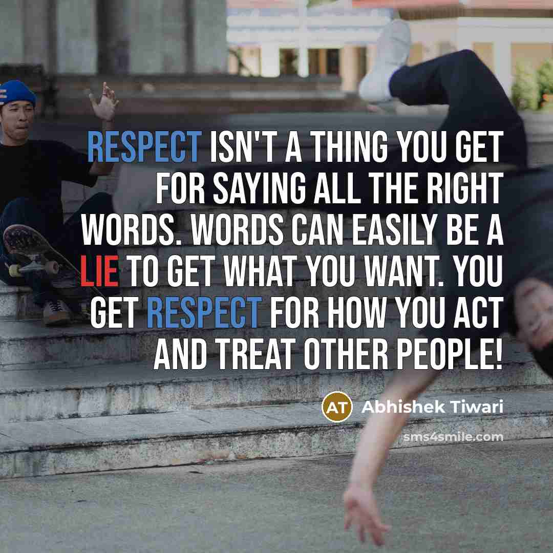 “Respect isn't a thing you get for saying all the…” quote by Abhishek Tiwari