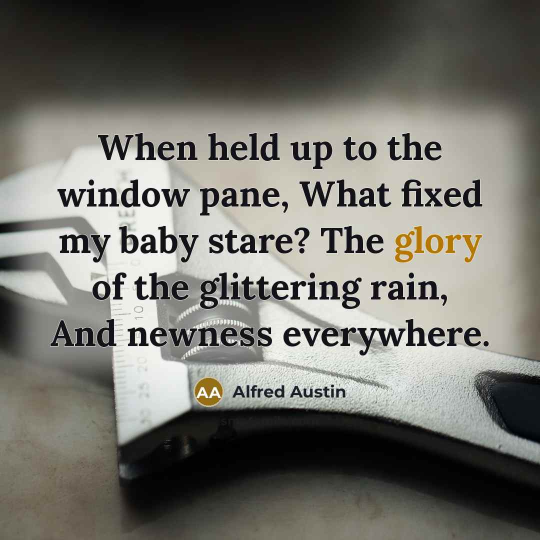 “When held up to the window pane, What fixed my…” quote by Alfred Austin