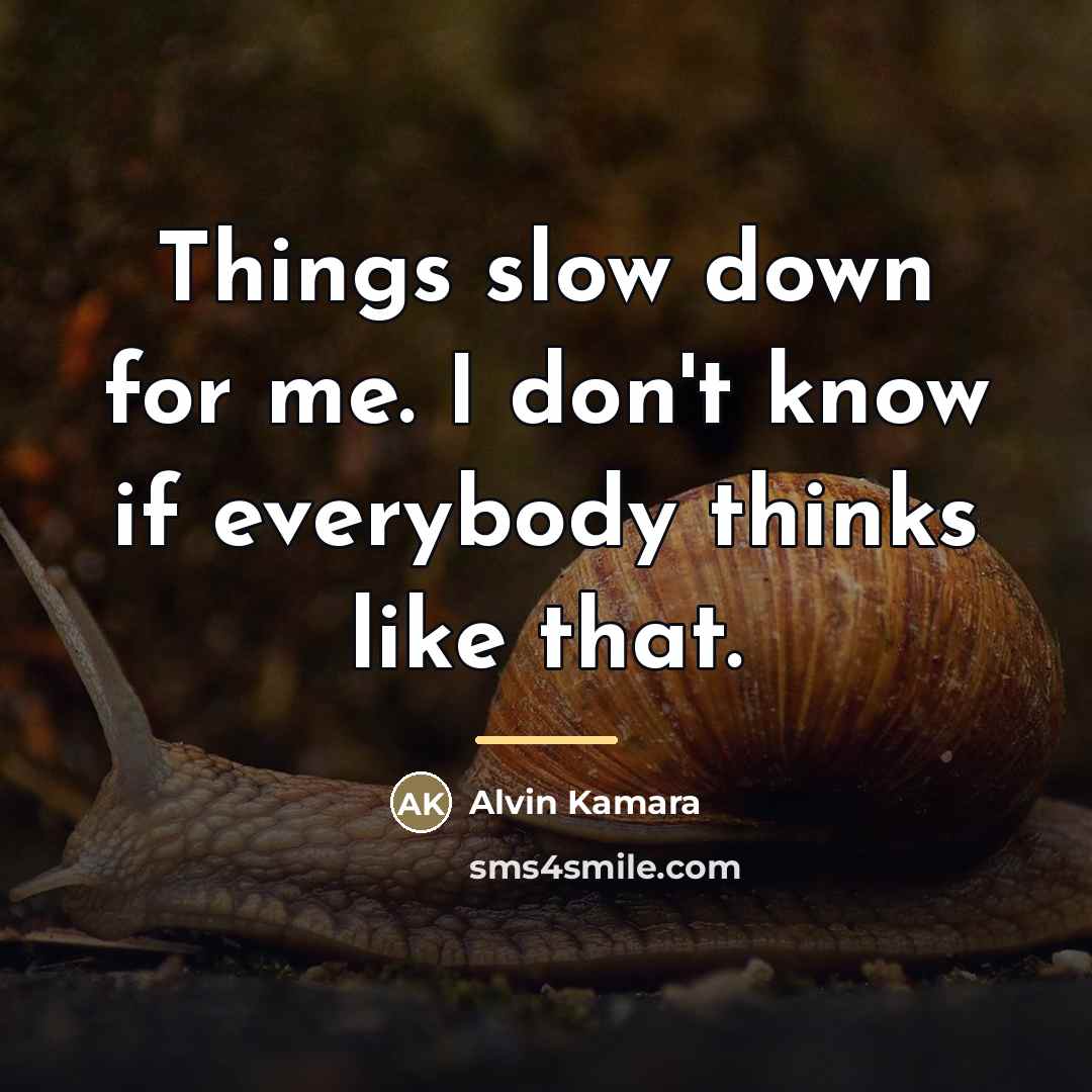 “Things slow down for me. I don't know if everybody…” quote by Alvin Kamara