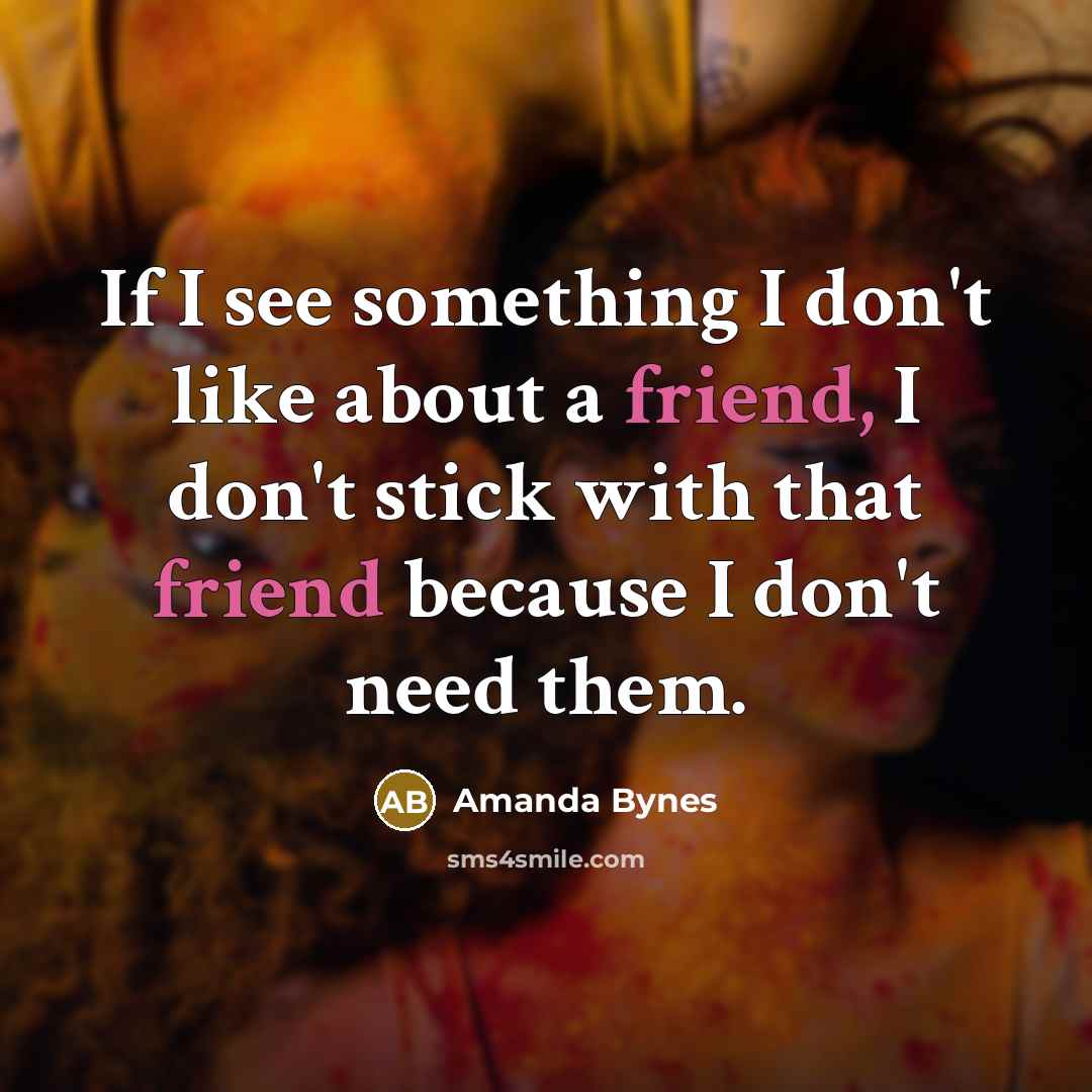 “If I see something I don't like about a friend,…” quote by Amanda Bynes