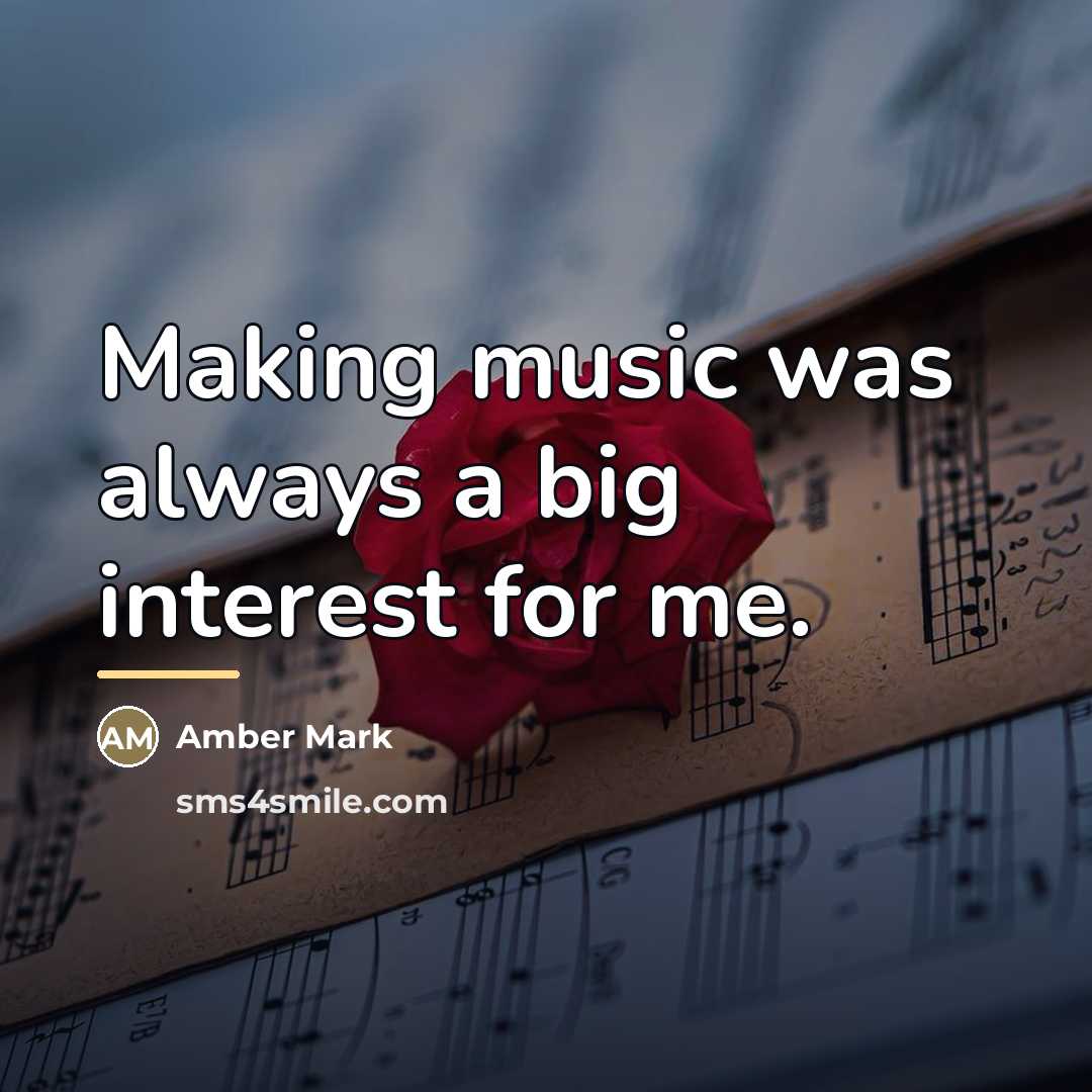 “Making music was always a big interest for me.…” quote by Amber Mark
