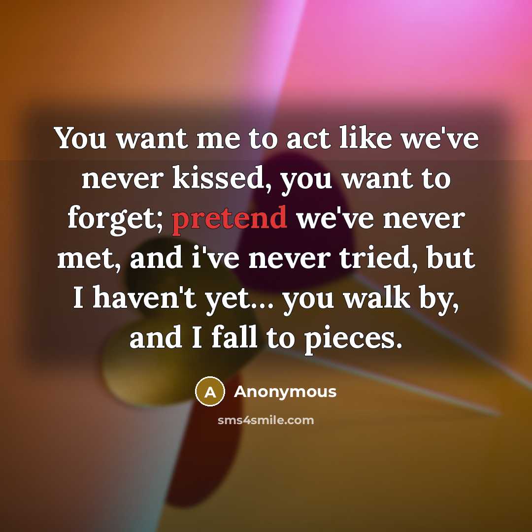 “You want me to act like we've never kissed, you…” quote by Anonymous