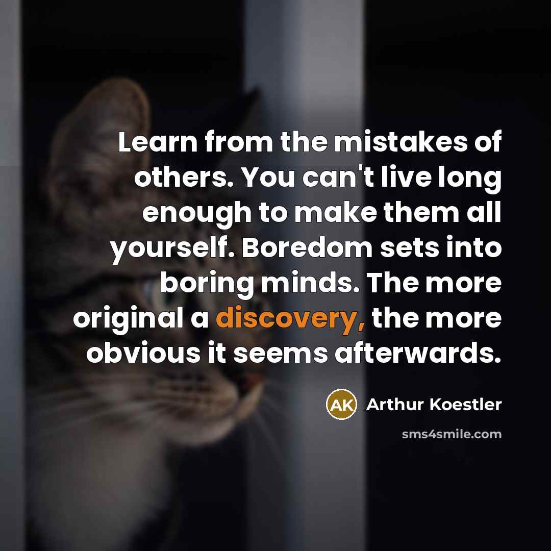 “Learn from the mistakes of others. You can't live long…” quote by Arthur Koestler